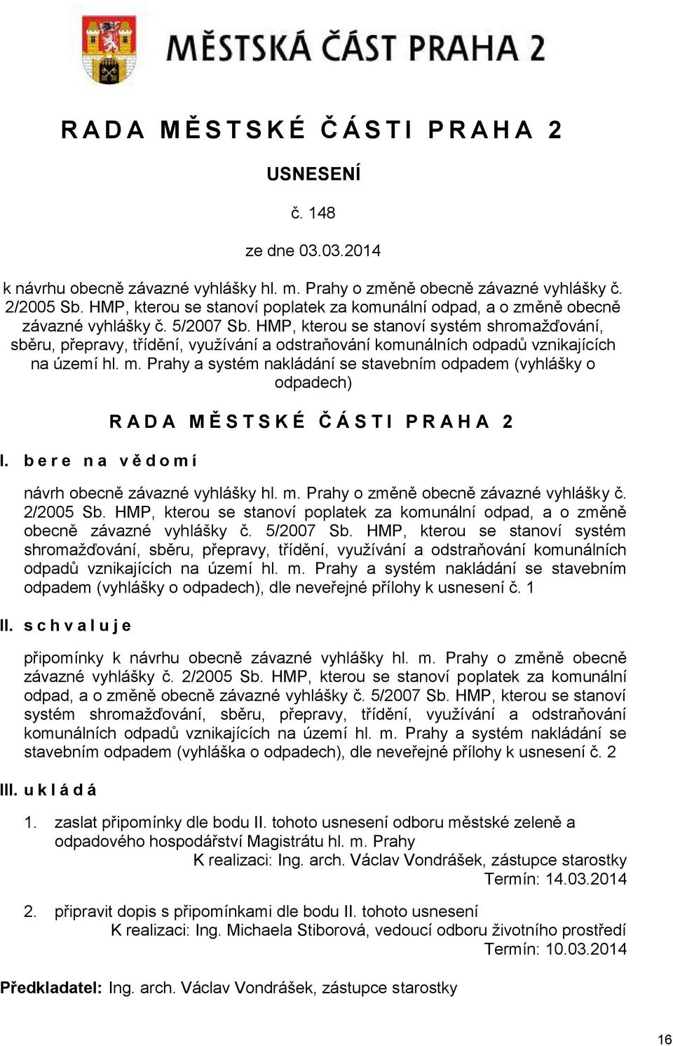 HMP, kterou se stanoví systém shromažďování, sběru, přepravy, třídění, využívání a odstraňování komunálních odpadů vznikajících na území hl. m.