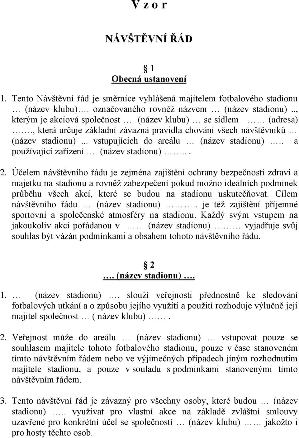 . a používající zařízení (název stadionu)... 2.