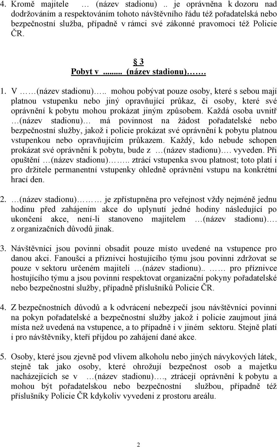 .. (název stadionu). 1. V (název stadionu).