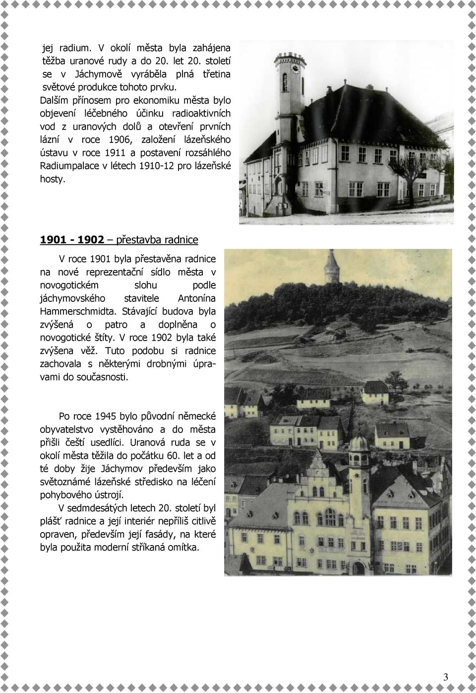 rozsáhlého Radiumpalace v létech 1910-12 pro lázeňské hosty.