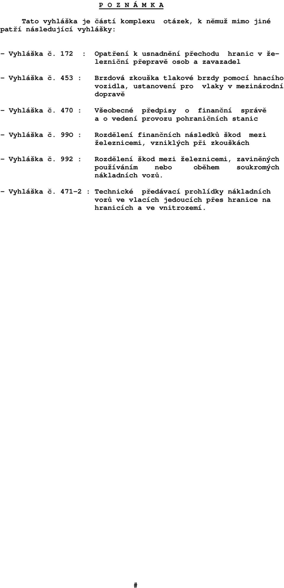 453 : Brzdová zkouška tlakové brzdy pomocí hnacího vozidla, ustanovení pro vlaky v mezinárodní dopravě - Vyhláška č.