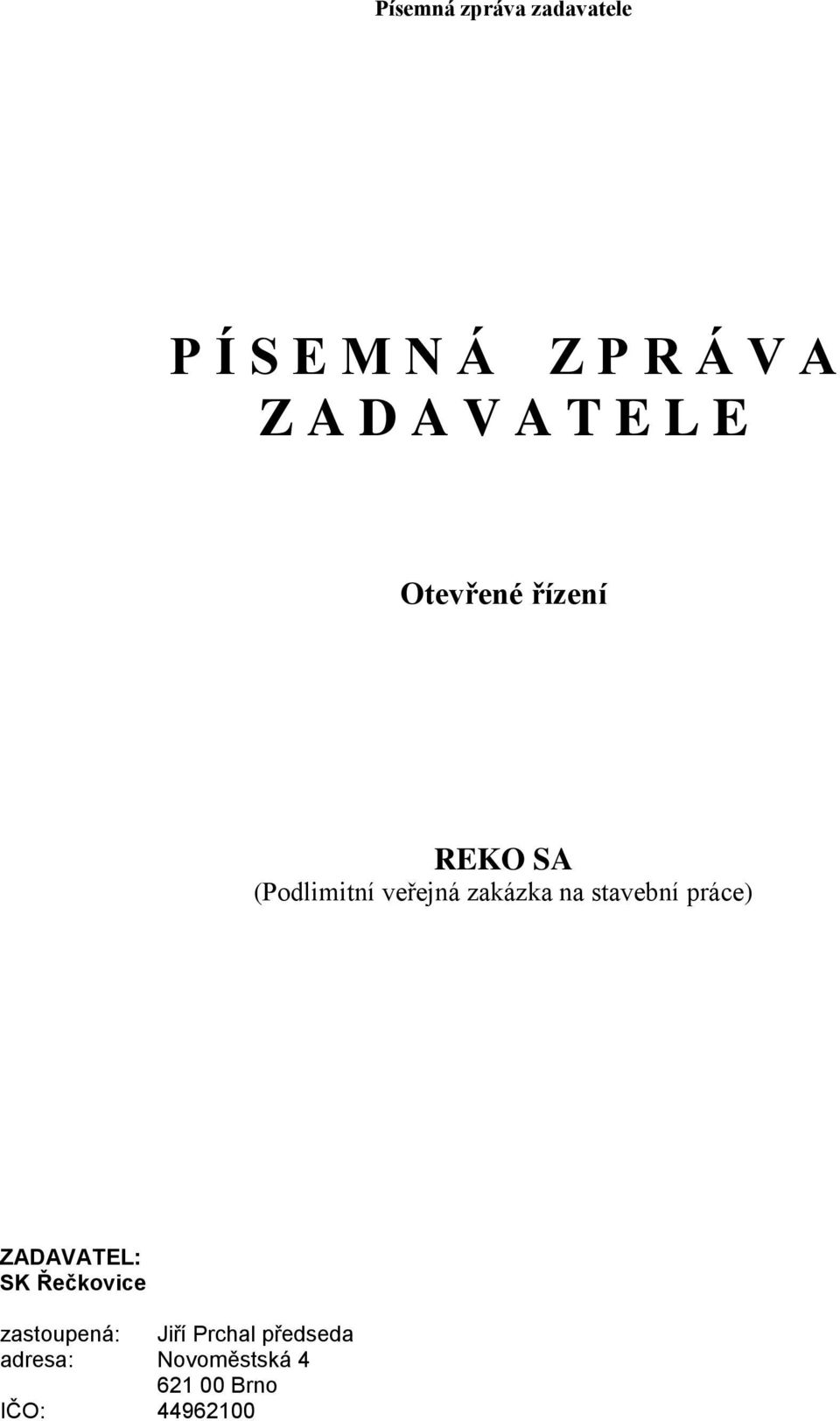 práce) ZADAVATEL: SK Řečkovice zastoupená: Jiří Prchal