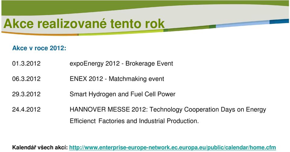 4.2012 HANNOVER MESSE 2012: Technology Cooperation Days on Energy Efficienct Factories and