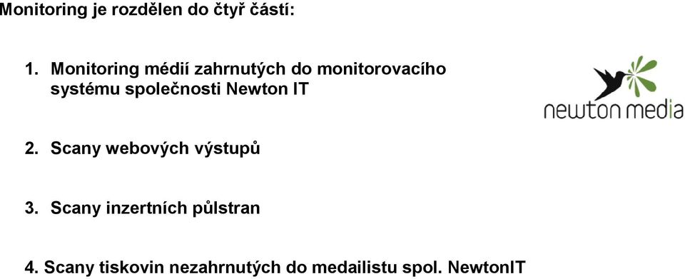 společnosti Newton IT 2. Scany webových výstupů 3.