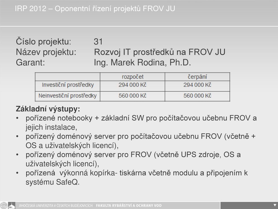 doménový server pro počítačovou učebnu FROV (včetně + OS a uživatelských licencí), pořízený doménový server pro