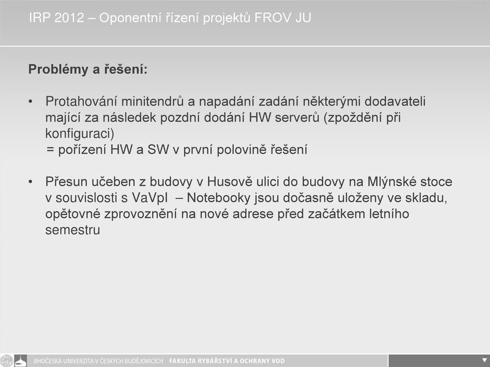 řešení Přesun učeben z budovy v Husově ulici do budovy na Mlýnské stoce v souvislosti s VaVpI