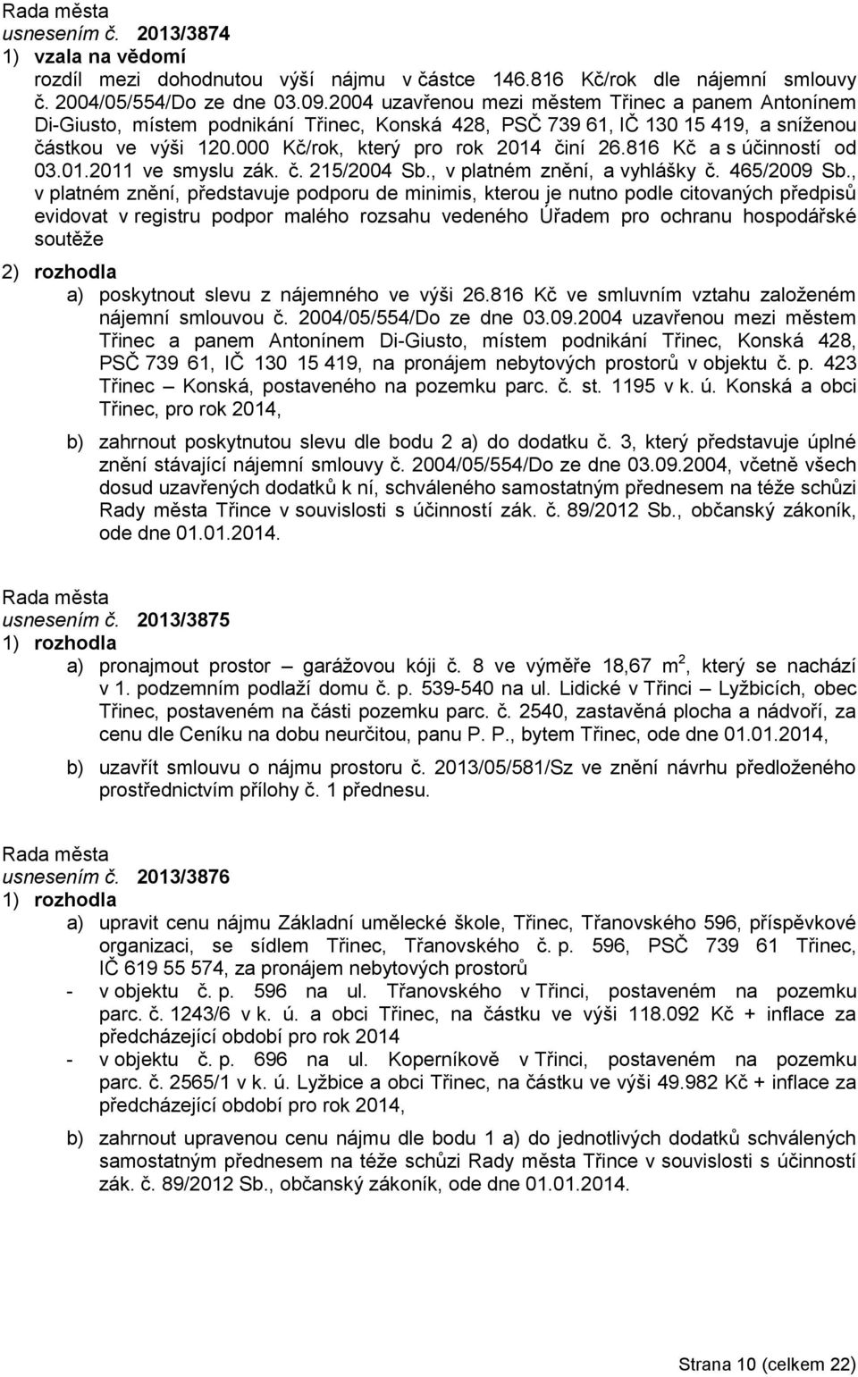 816 Kč a s účinností od 03.01.2011 ve smyslu zák. č. 215/2004 Sb., v platném znění, a vyhlášky č. 465/2009 Sb.