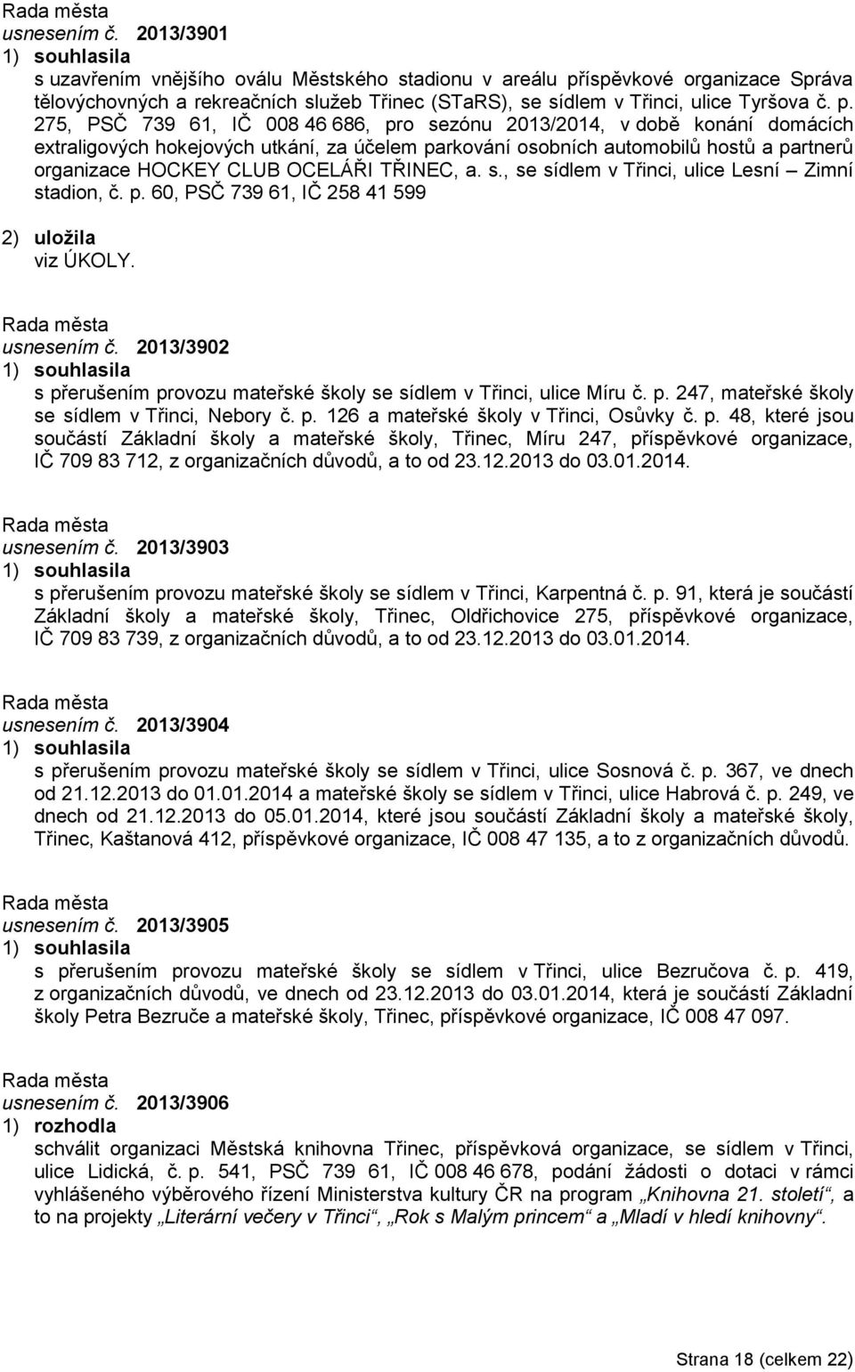 íspěvkové organizace Správa tělovýchovných a rekreačních služeb Třinec (STaRS), se sídlem v Třinci, ulice Tyršova č. p.