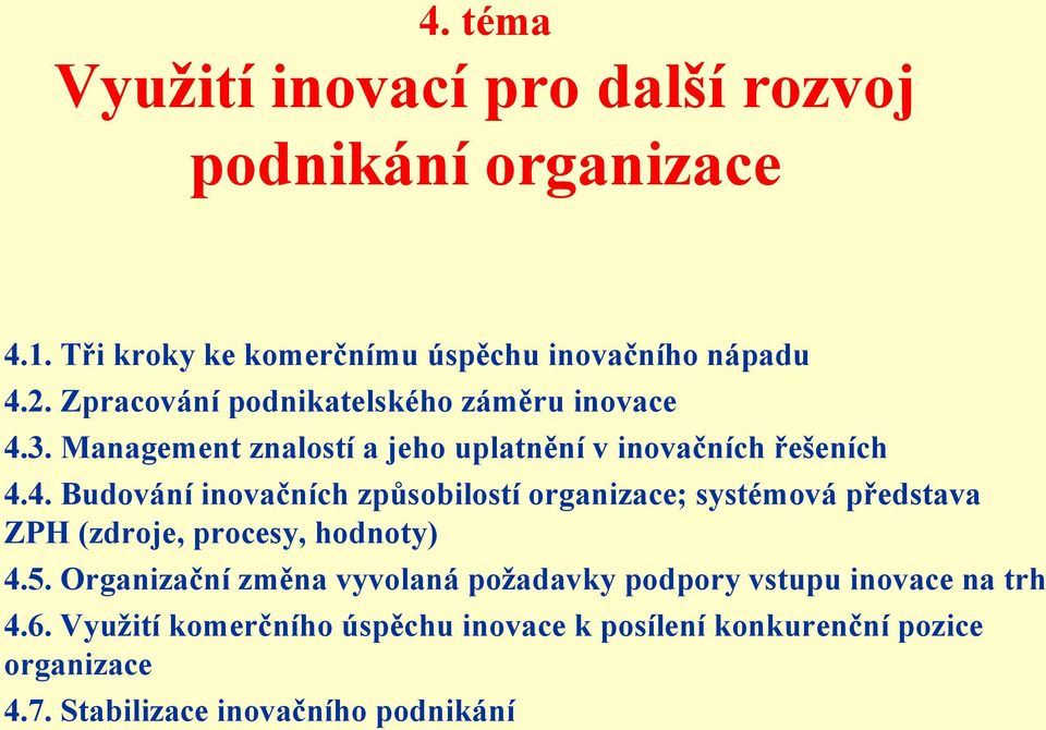 3. Management znalostí a jeho uplatnění v inovačních řešeních 4.