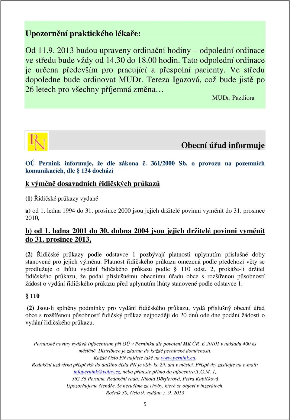 Pazdiora Obecní úřad informuje OÚ Pernink informuje, že dle zákona č. 361/2000 Sb.