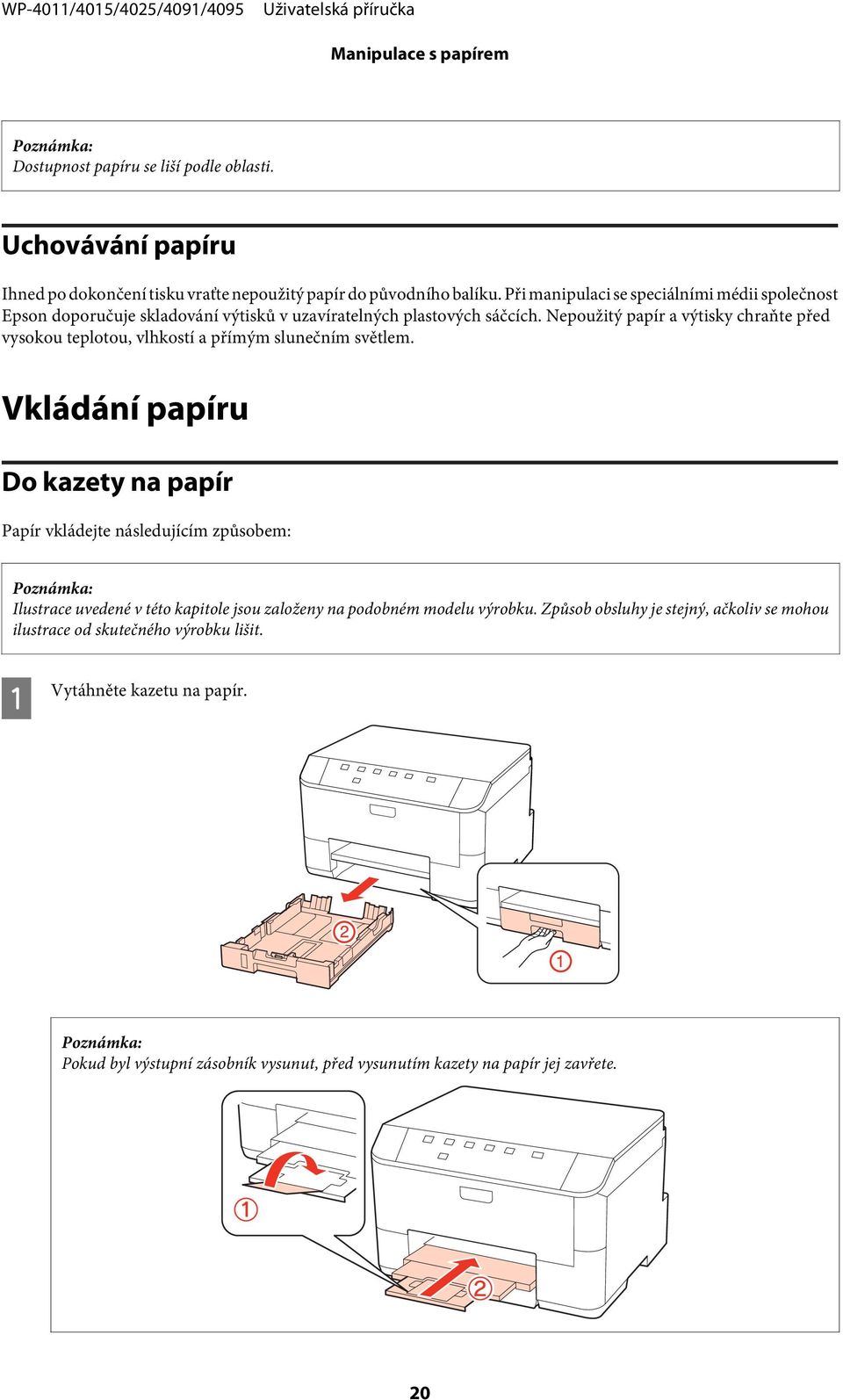 Nepoužitý papír a výtisky chraňte před vysokou teplotou, vlhkostí a přímým slunečním světlem.