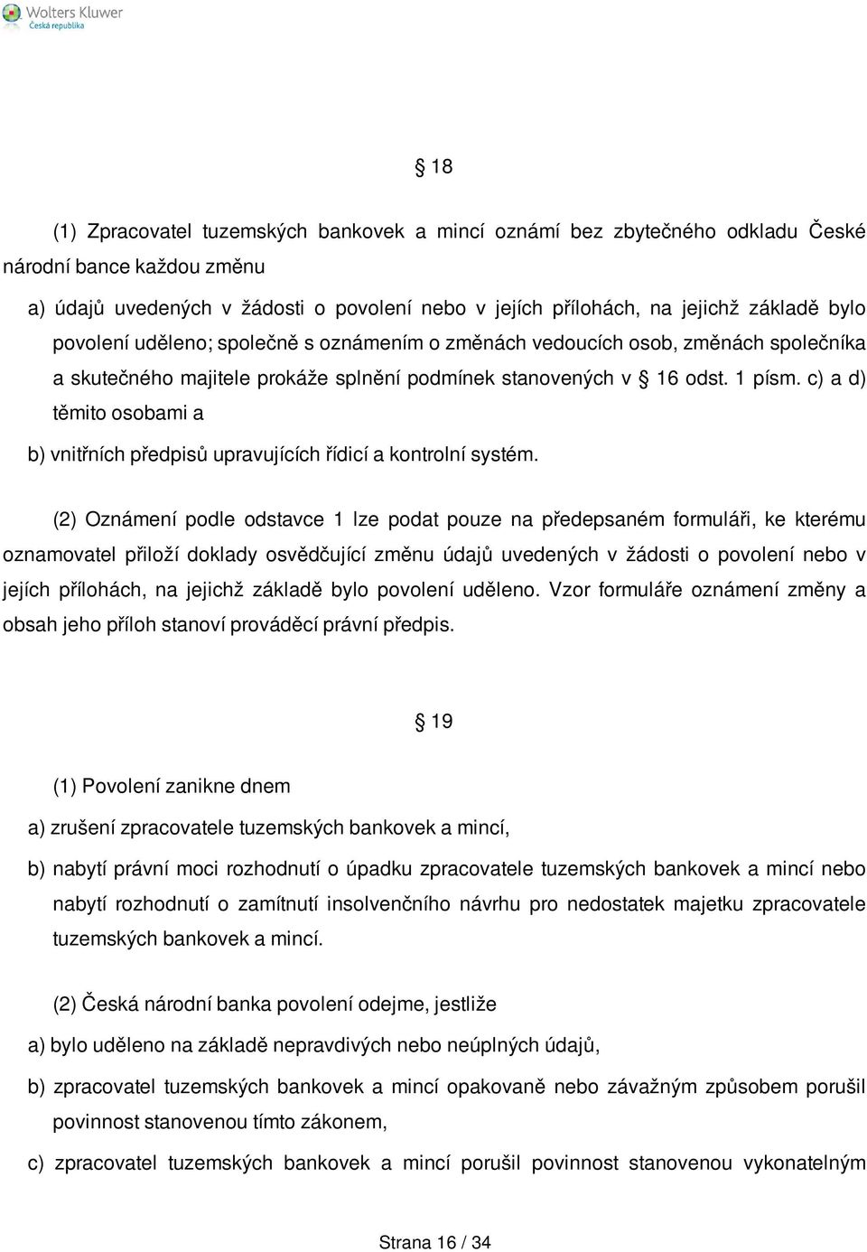 c) a d) těmito osobami a b) vnitřních předpisů upravujících řídicí a kontrolní systém.