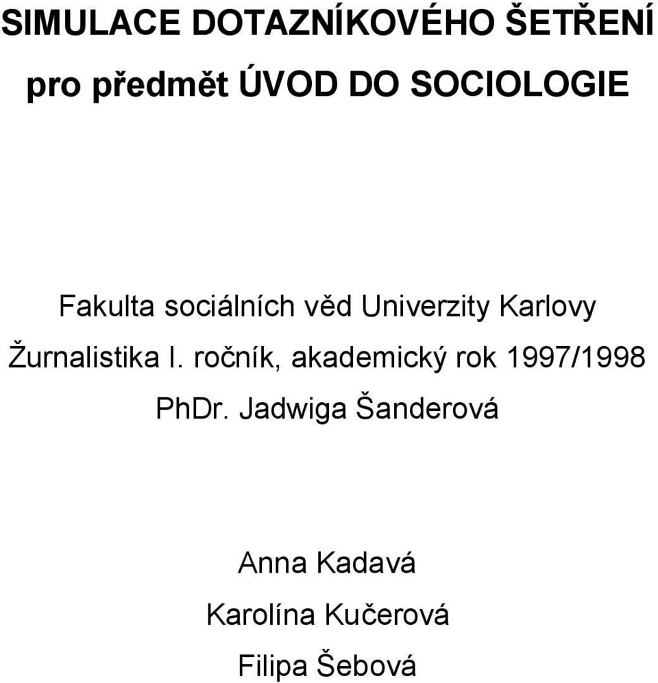 Žurnalistika I. ročník, akademický rok 1997/1998 PhDr.