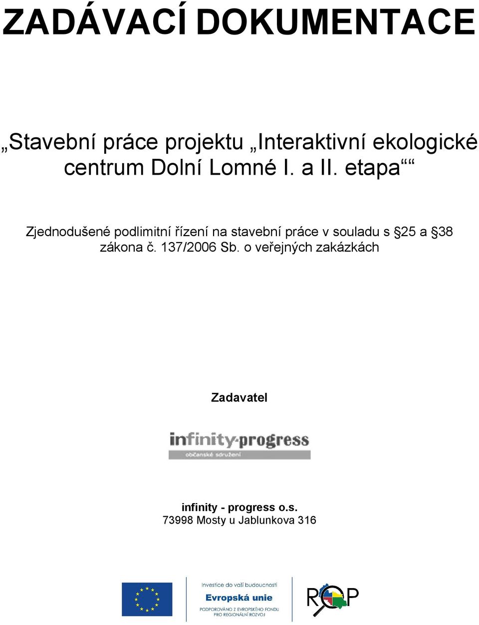 etapa Zjednodušené podlimitní řízení na stavební práce v souladu s 25