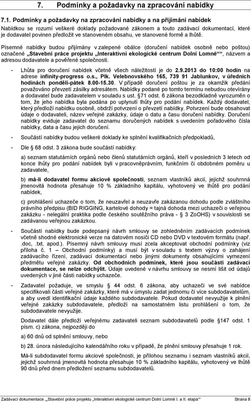 stanoveném obsahu, ve stanovené formě a lhůtě.