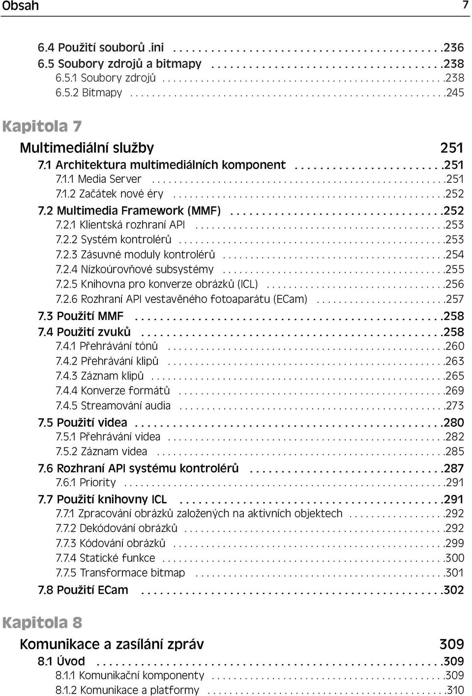 .................................................252 7.2 Multimedia Framework (MMF)..................................252 7.2.1 Klientská rozhraní API..............................................253 7.