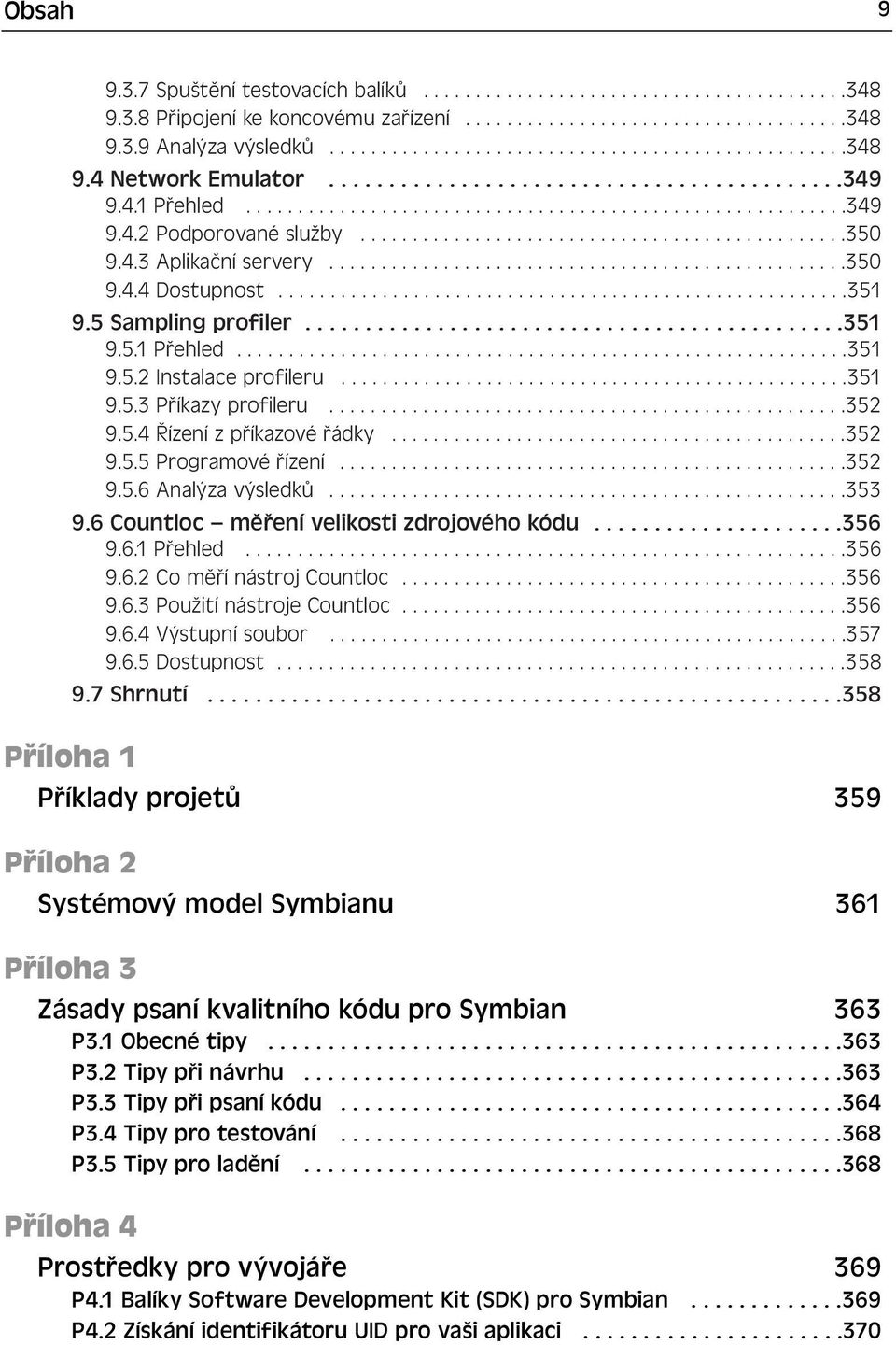 .................................................350 9.4.4 Dostupnost.......................................................351 9.5 Sampling profiler.............................................351 9.5.1 Přehled.