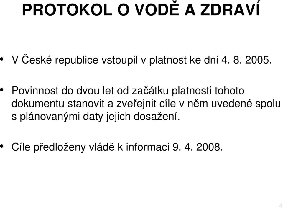 Povinnost do dvou let od začátku platnosti tohoto dokumentu