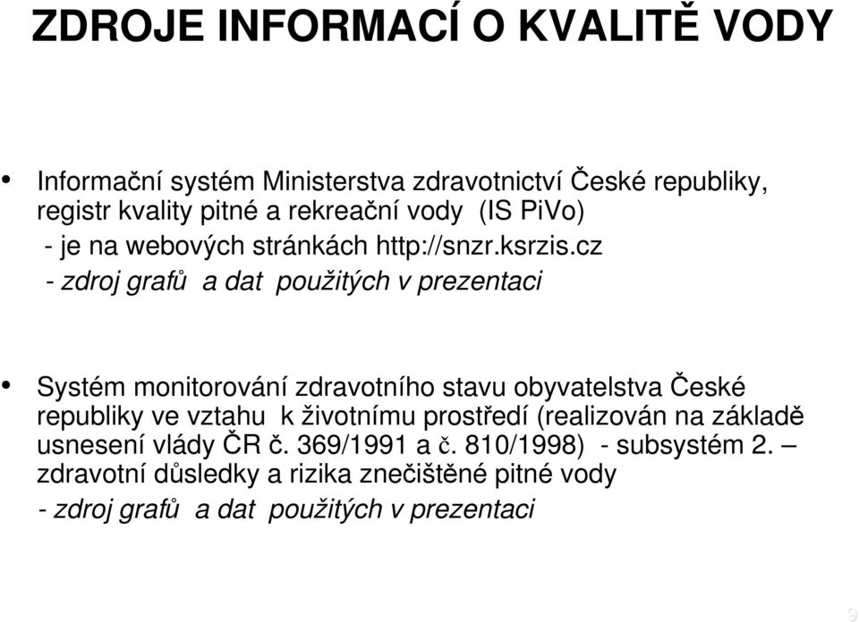 cz - zdroj grafů a dat použitých v prezentaci Systém monitorování zdravotního stavu obyvatelstva České republiky ve vztahu k