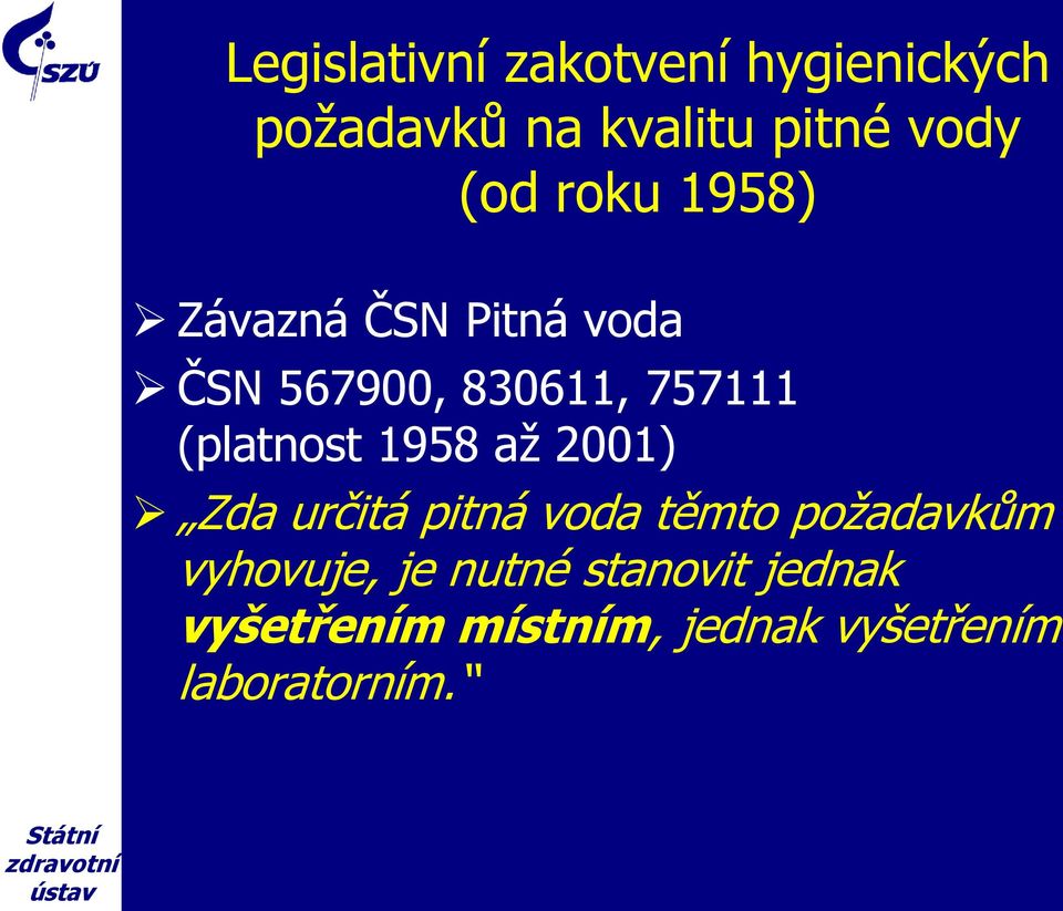 (platnost 1958 až 2001) Zda určitá pitná voda těmto požadavkům