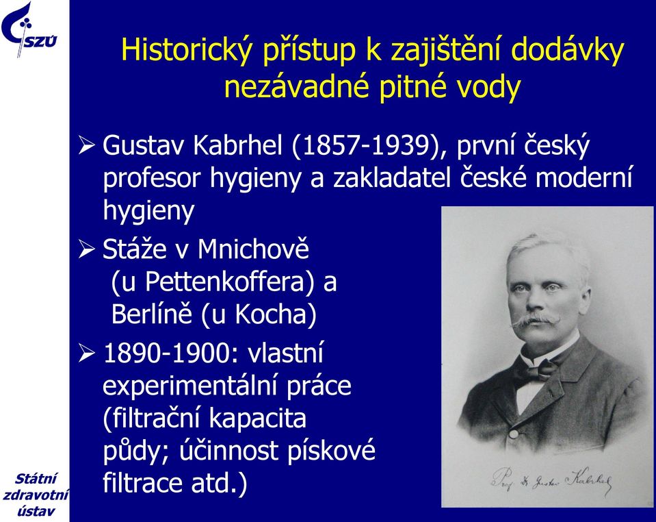 hygieny Stáže v Mnichově (u Pettenkoffera) a Berlíně (u Kocha) 1890-1900: