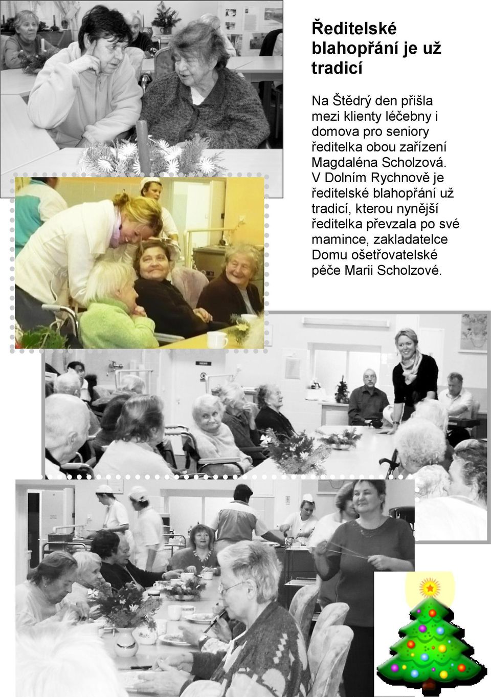 V Dolním Rychnově je ředitelské blahopřání už tradicí, kterou nynější