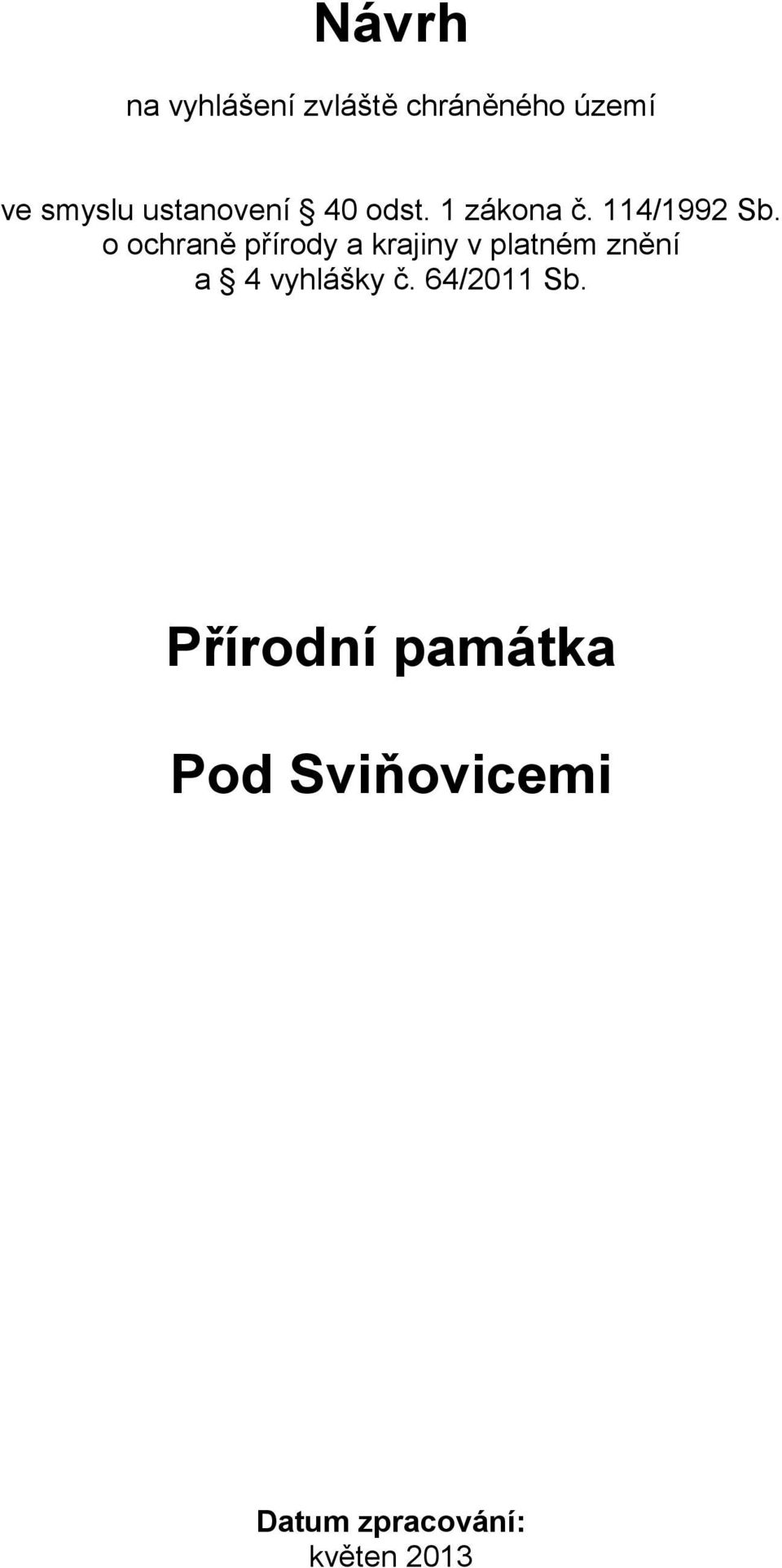 o ochraně přírody a krajiny v platném znění a 4 vyhlášky č.