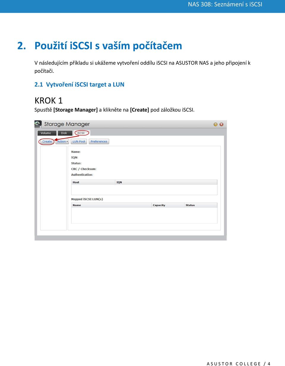 1 Vytvoření iscsi target a LUN KROK 1 Spusťtě [Storage Manager] a