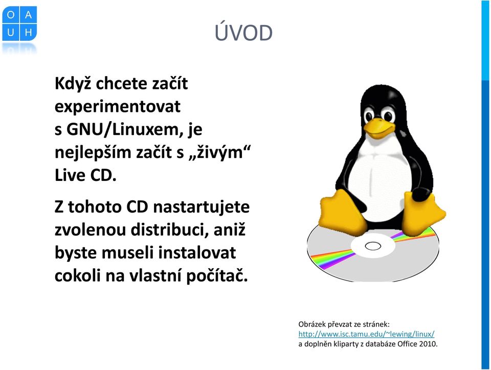 Z tohoto CD nastartujete zvolenou distribuci, aniž byste museli instalovat