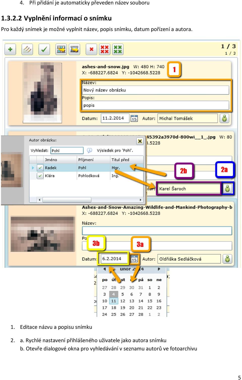 datum pořízení a autora. 1. Editace názvu a popisu snímku 2. a. Rychlé nastavení přihlášeného uživatele jako autora snímku b.