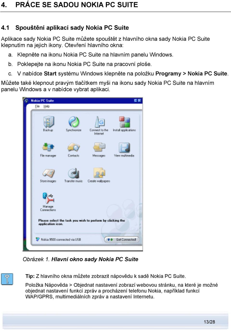V nabídce Start systému Windows klepněte na položku Programy > Nokia PC Suite.
