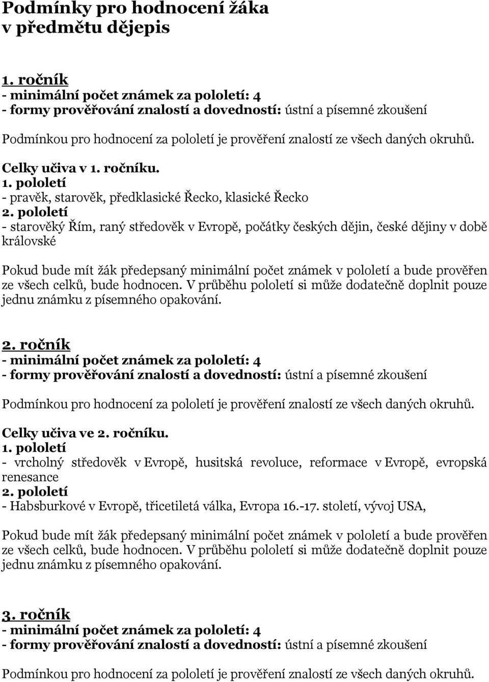 době královské V průběhu pololetí si může dodatečně doplnit pouze 2. ročník Celky učiva ve 2. ročníku.