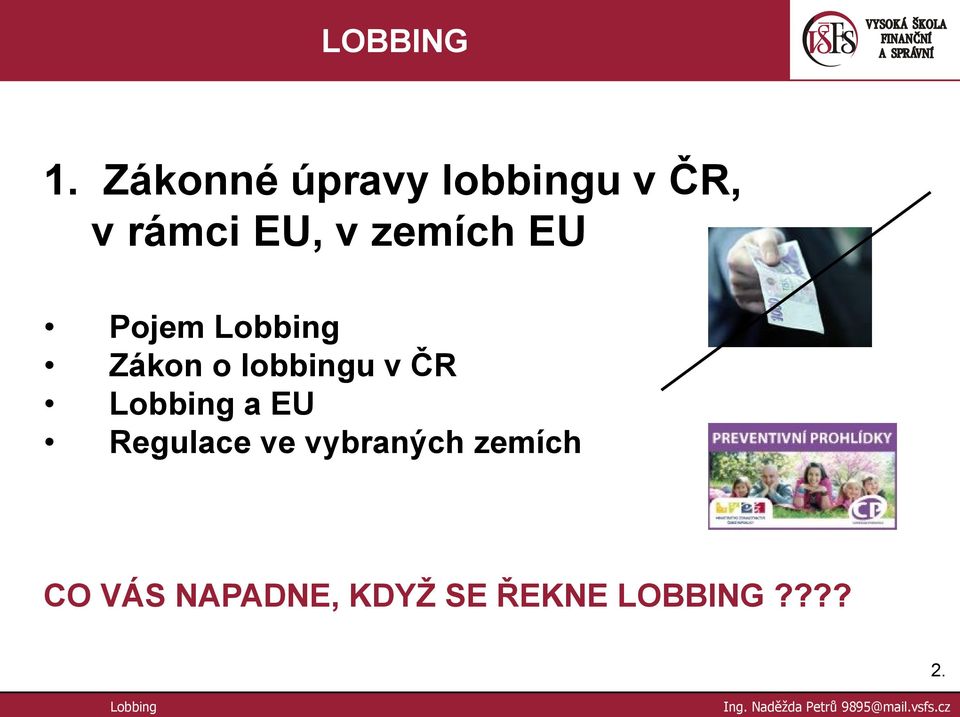 EU Pojem Zákon o lobbingu v ČR a EU Regulace ve