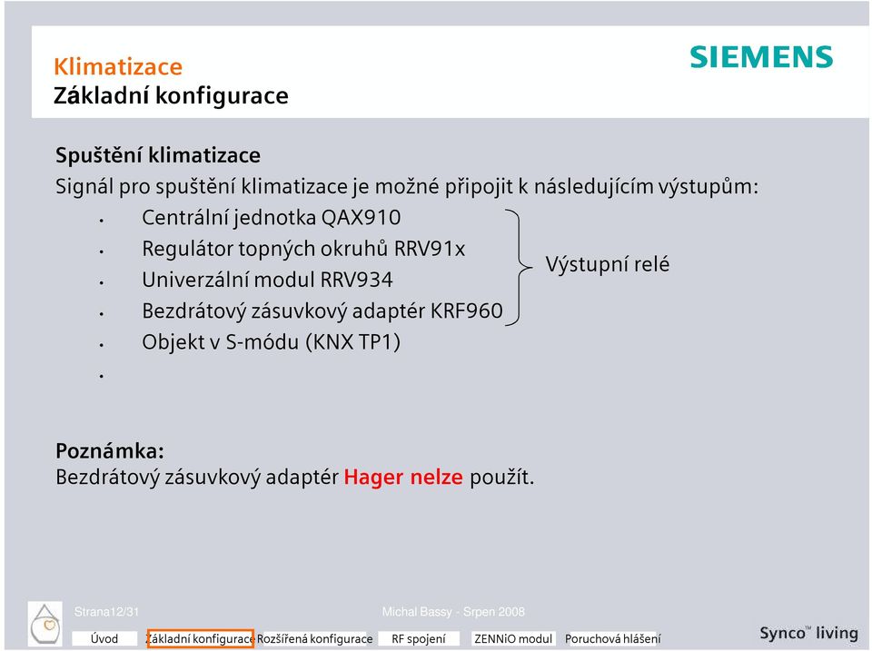 relé Univerzální modul RRV934 Bezdrátový zásuvkový adaptér KRF960 Objekt v S-módu (KNX TP1)