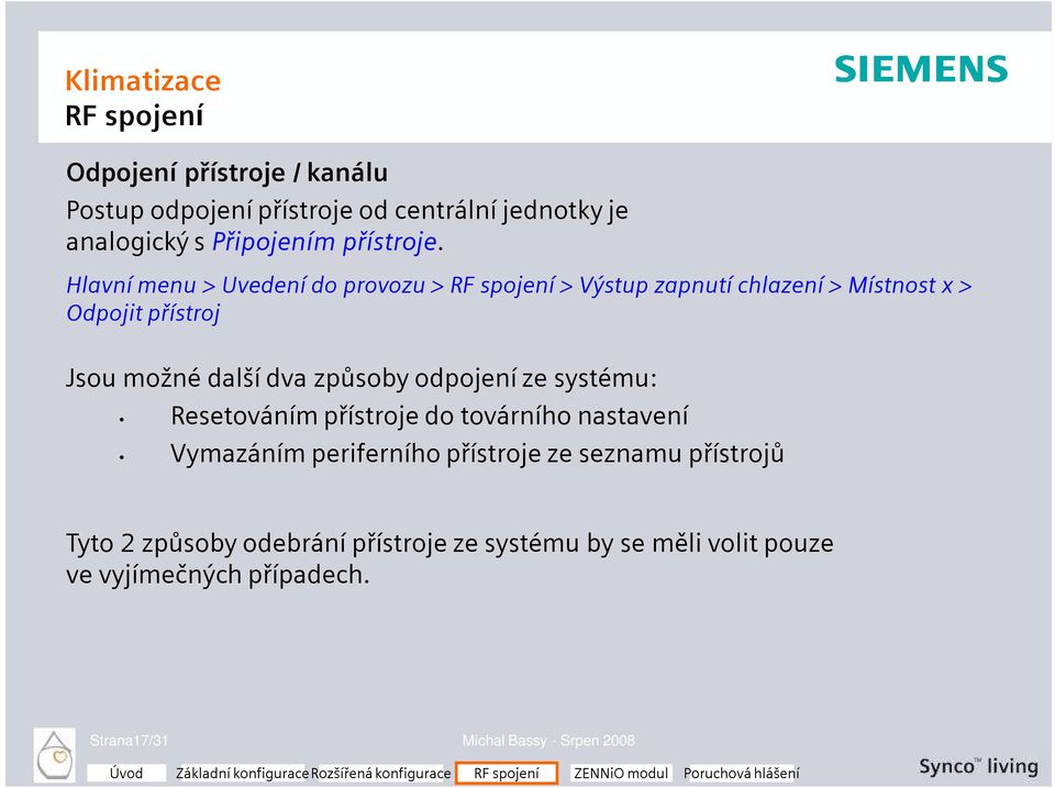 způsoby odpojení ze systému: Resetováním přístroje do továrního nastavení Vymazáním periferního přístroje ze seznamu přístrojů