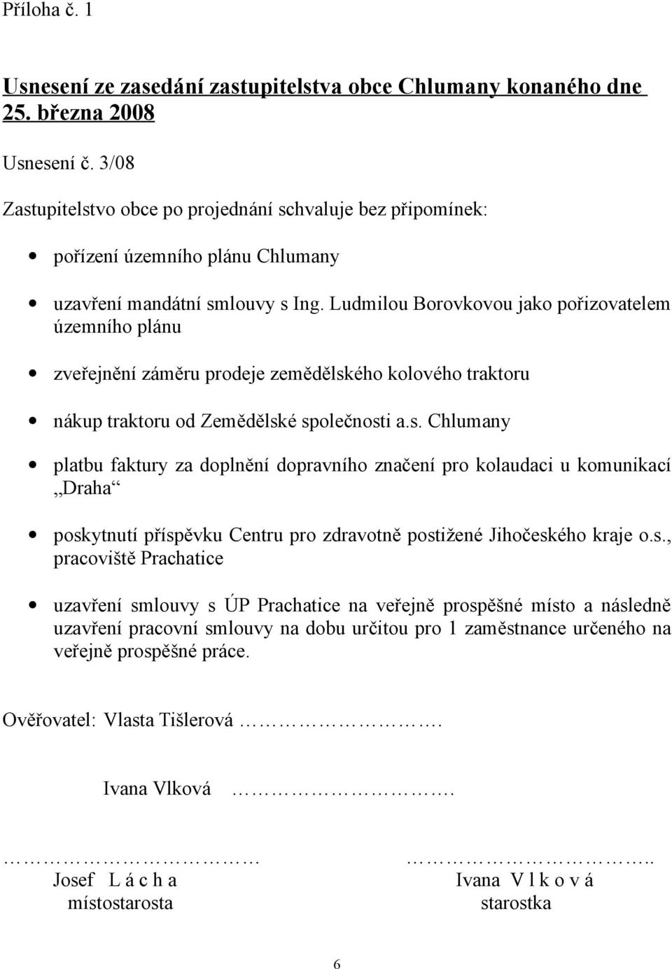 Ludmilou Borovkovou jako pořizovatelem územního plánu zveřejnění záměru prodeje zemědělsk