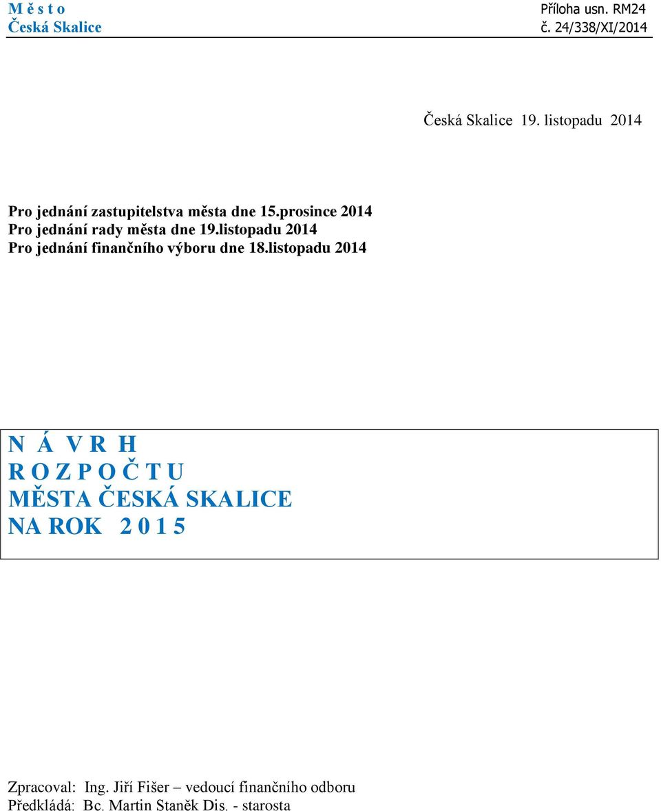 listopadu 2014 Pro jednání finančního výboru dne 18.