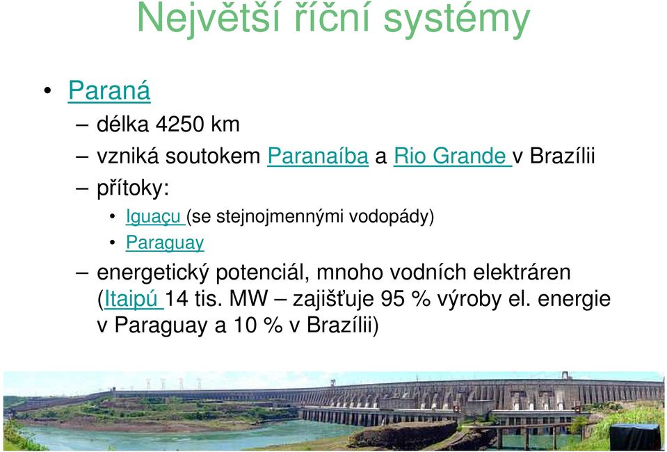 Paraguay energetický potenciál, mnoho vodních elektráren (Itaipú 14