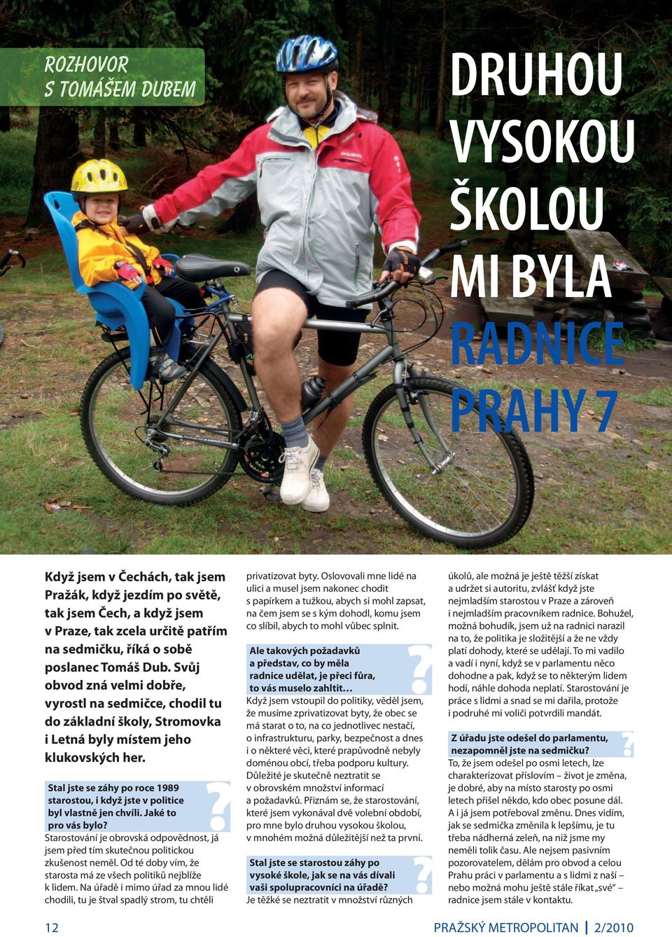 Stal jste se záhy po roce 1989 starostou, i když jste v politice byl vlastně jen chvíli.