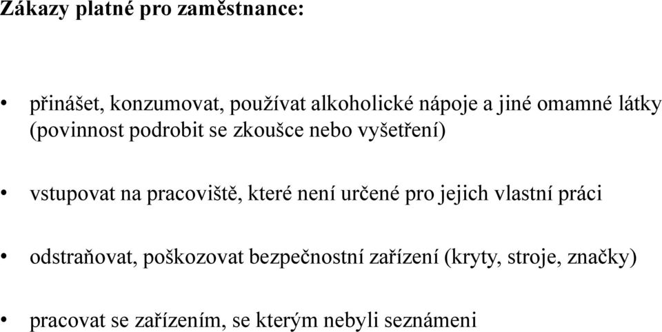 pracovišt, které není určené pro jejich vlastní práci odstraňovat, poškozovat