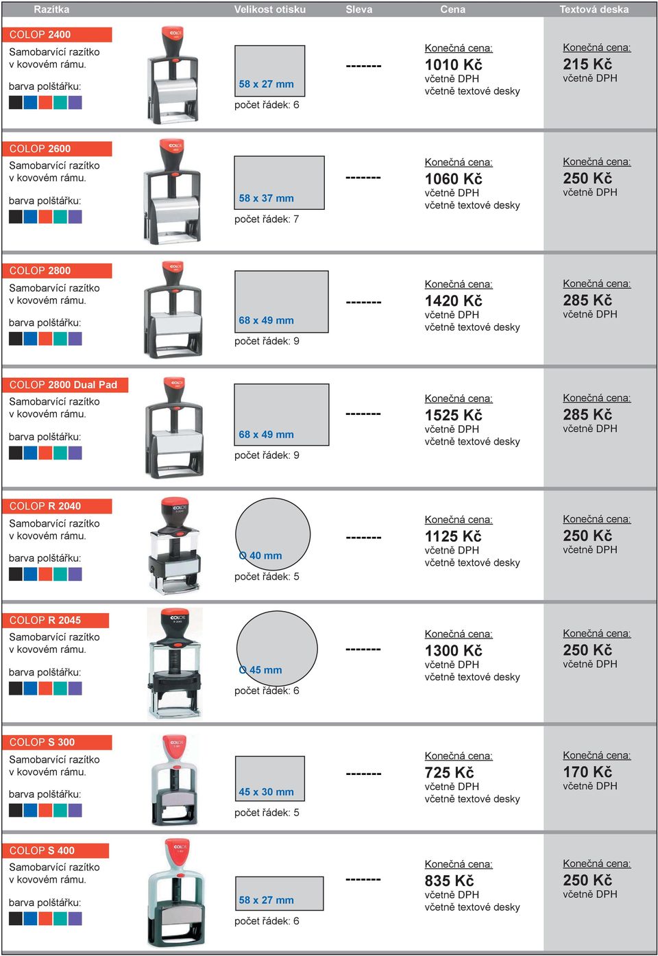 68 x 49 mm počet řádek: 9 1420 Kč COLOP 2800 Dual Pad v kovovém rámu.