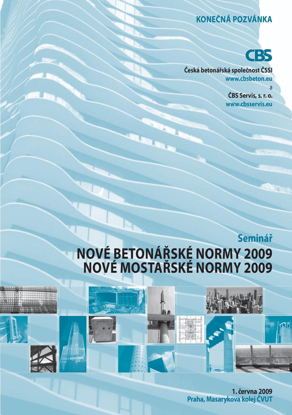 eu Seminář NOVÉ BETONÁŘSKÉ NORMY 2009 NOVÉ MOSTAŘSKÉ