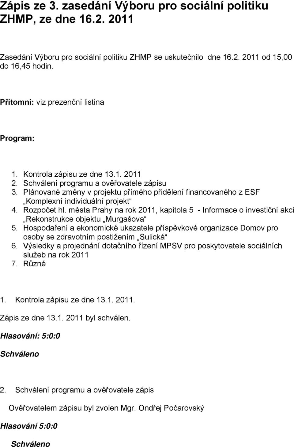 Plánované změny v projektu přímého přidělení financovaného z ESF Komplexní individuální projekt 4. Rozpočet hl.