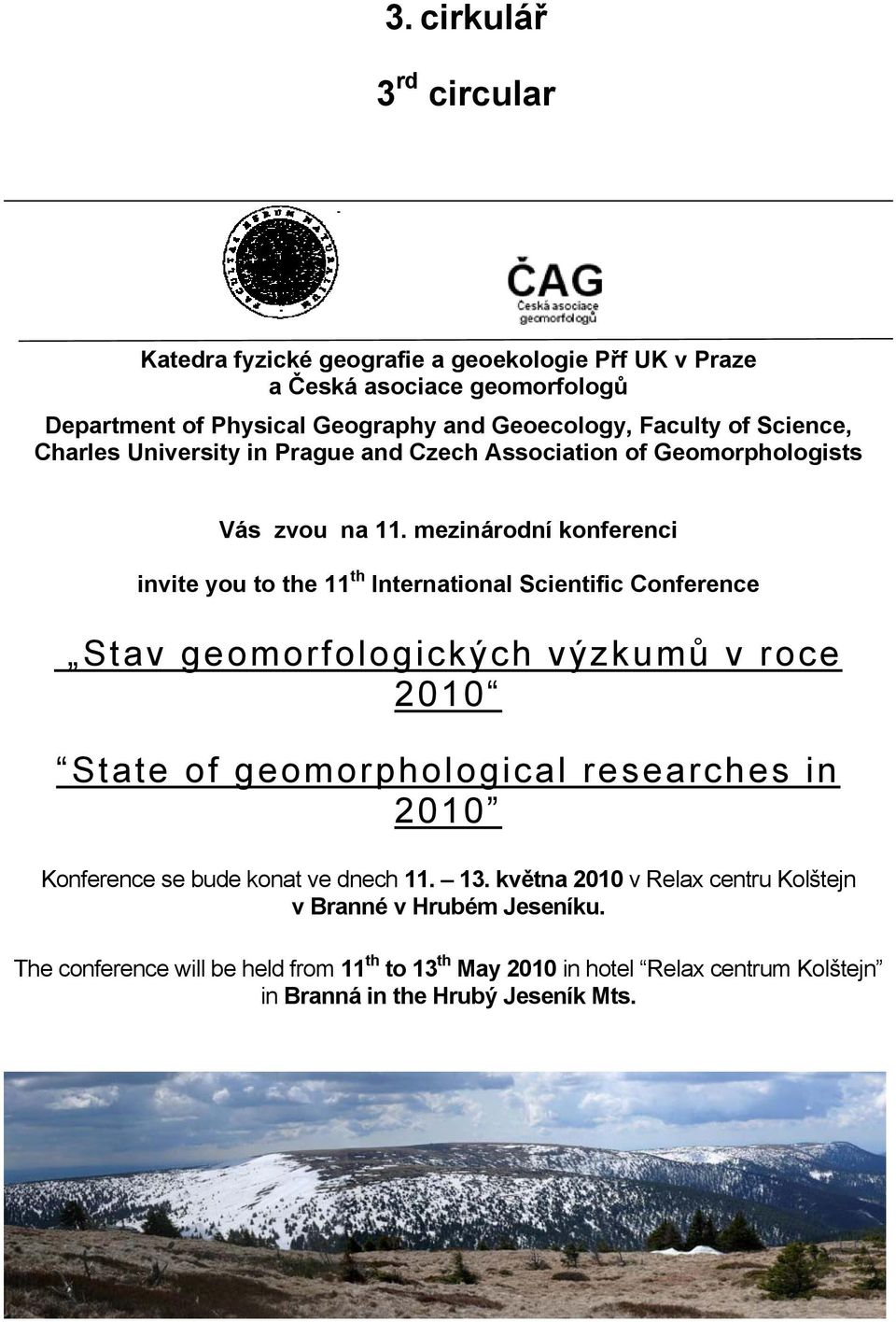 mezinárodní konferenci invite you to the 11 th International Scientific Conference Stav geomorfologických výzkumů v roce 2010 State of geomorphological researches in