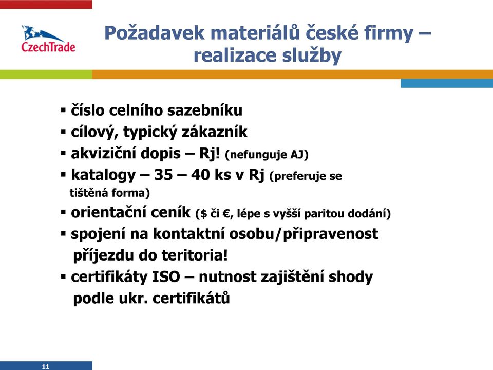 (nefunguje AJ) katalogy 35 40 ks v Rj (preferuje se tištěná forma) orientační ceník ($ či,