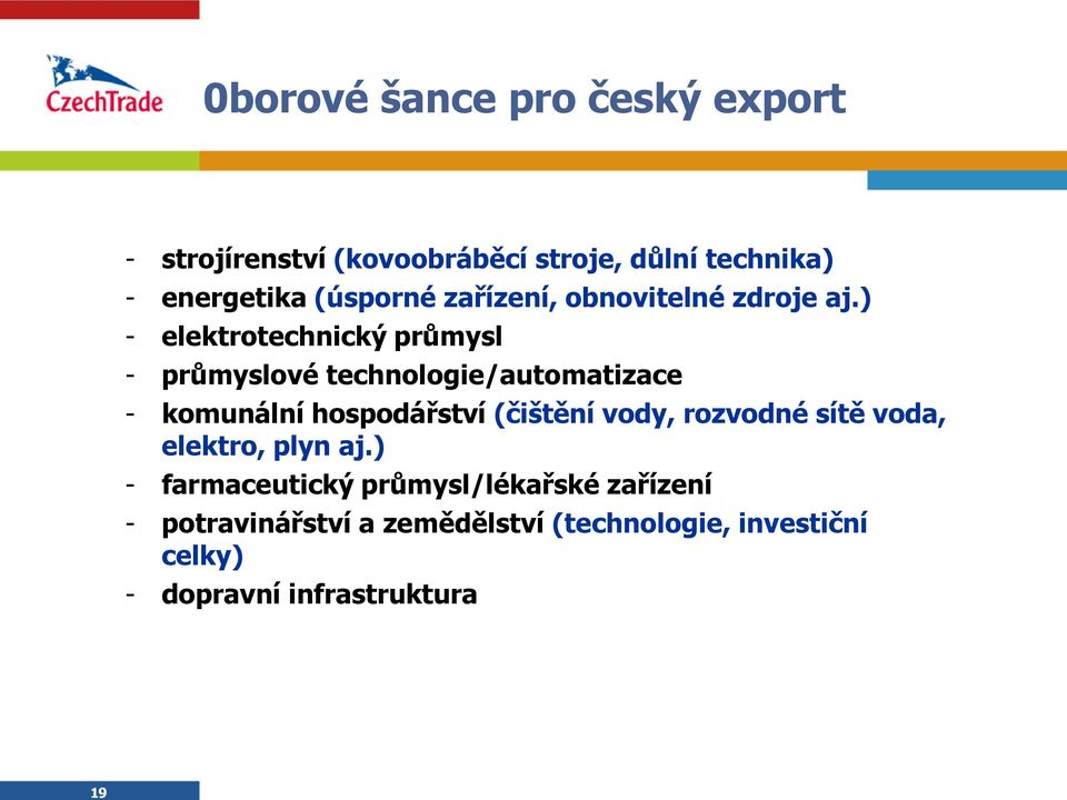 ) - elektrotechnický průmysl - průmyslové technologie/automatizace - komunální hospodářství (čištění