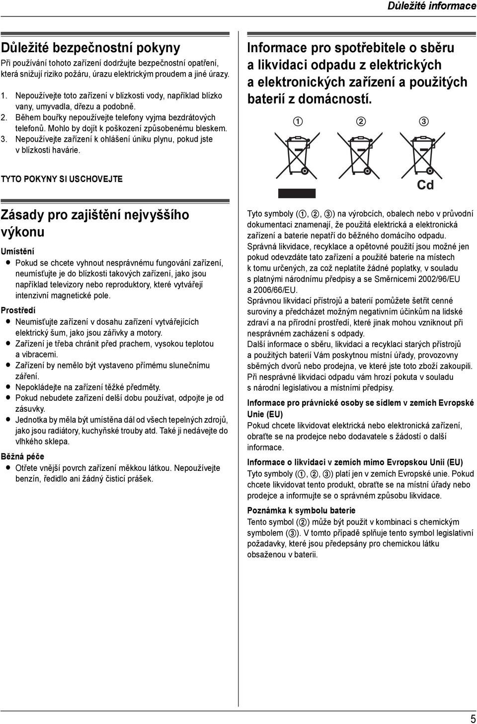 Mohlo by dojít k poškození způsobenému bleskem. 3. Nepoužívejte zařízení k ohlášení úniku plynu, pokud jste v blízkosti havárie.