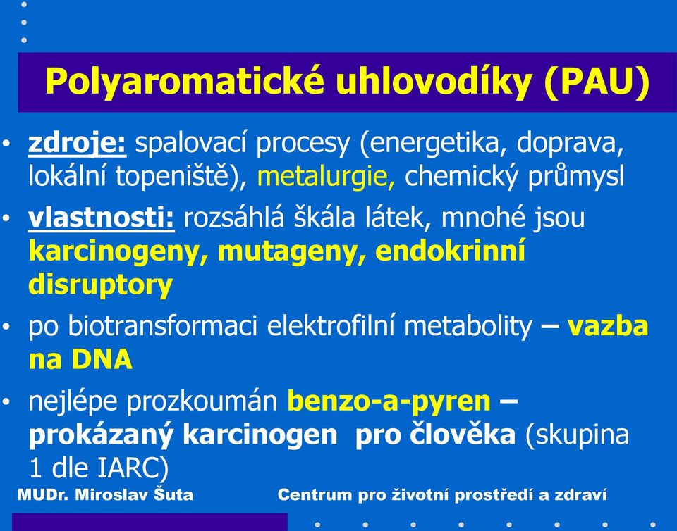 karcinogeny, mutageny, endokrinní disruptory po biotransformaci elektrofilní metabolity