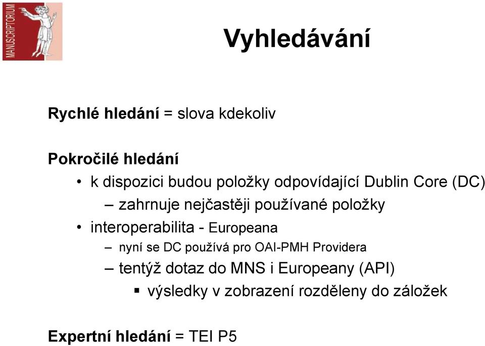 interoperabilita - Europeana nyní se DC používá pro OAI-PMH Providera tentýž dotaz