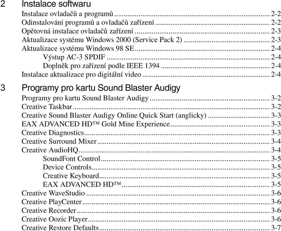 .. 2-4 Programy pro kartu Sound Blaster Audigy Programy pro kartu Sound Blaster Audigy... 3-2 Creative Taskbar... 3-2 Creative Sound Blaster Audigy Online Quick Start (anglicky).
